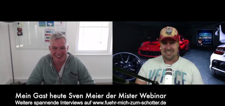 Mein Gast heute Sven Meier der Mister Webinar - Geld verdienen mit Webinare - FÜHR MICH ZUM SCHOTTER